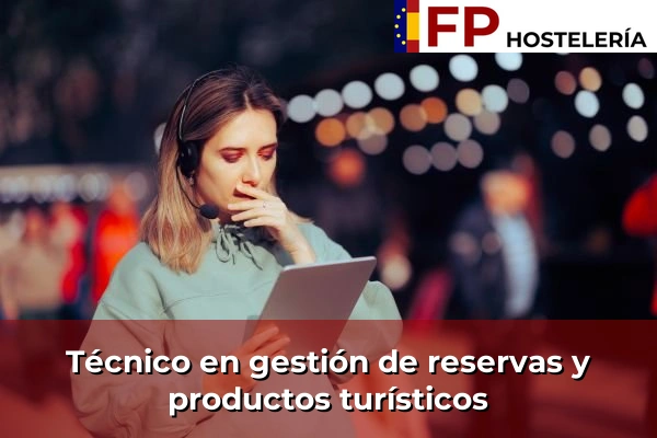Técnico en gestión de reservas y productos turísticos