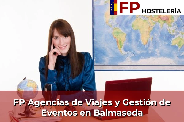 FP Agencias de Viajes y Gestión de Eventos en País Vasco 25 FP Agencias de Viajes y Gestión de Eventos en Balmaseda