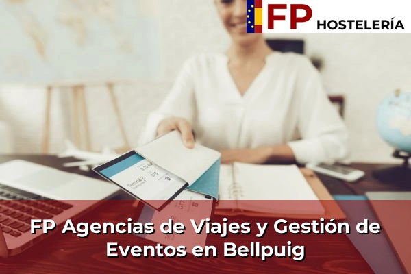 FP Agencias de Viajes y Gestión de Eventos en Palamós 64 FP Agencias de Viajes y Gestión de Eventos en Bellpuig