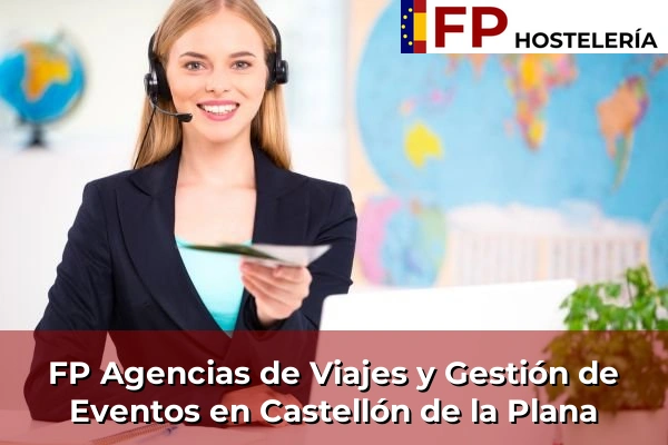 FP Agencias de Viajes y Gestión de Eventos en Bugarra 144 FP Agencias de Viajes y Gestión de Eventos en Castellón de la Plana