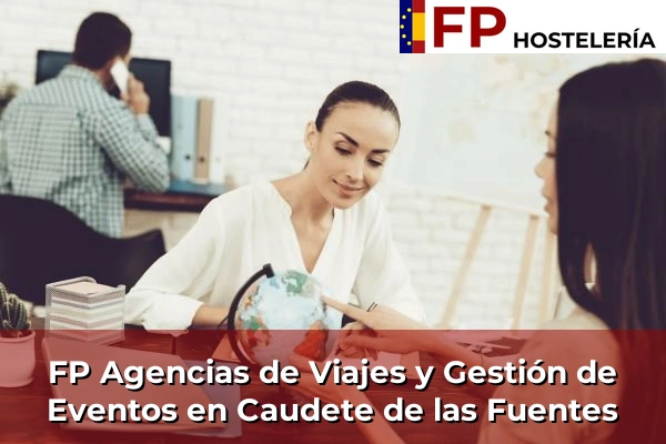 FP Agencias de Viajes y Gestión de Eventos en Bugarra 149 FP Agencias de Viajes y Gestión de Eventos en Caudete de las Fuentes