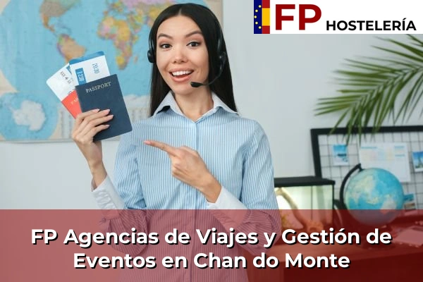 FP Agencias de Viajes y Gestión de Eventos en O Coruxo 113 FP Agencias de Viajes y Gestión de Eventos en Chan do Monte