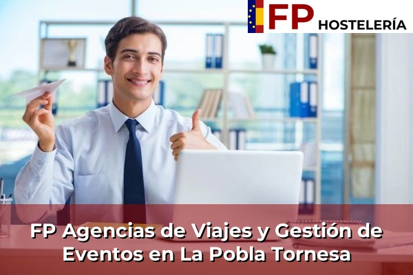 FP Agencias de Viajes y Gestión de Eventos en Bugarra 218 FP Agencias de Viajes y Gestión de Eventos en La Pobla Tornesa