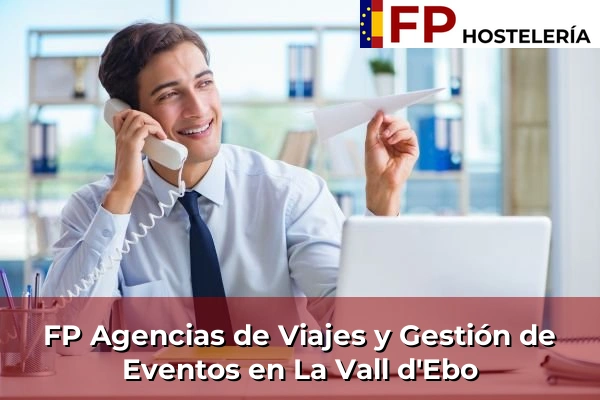 FP Agencias de Viajes y Gestión de Eventos en Bugarra 219 FP Agencias de Viajes y Gestión de Eventos en La Vall d'Ebo