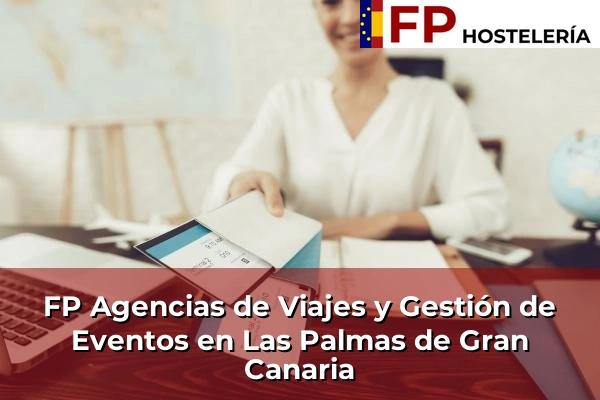 FP Agencias de Viajes y Gestión de Eventos en Canarias 46 FP Agencias de Viajes y Gestión de Eventos en Las Palmas de Gran Canaria