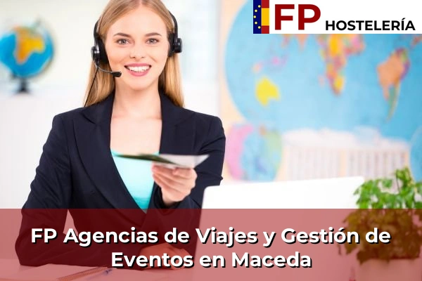 FP Agencias de Viajes y Gestión de Eventos en O Coruxo 134 FP Agencias de Viajes y Gestión de Eventos en Maceda