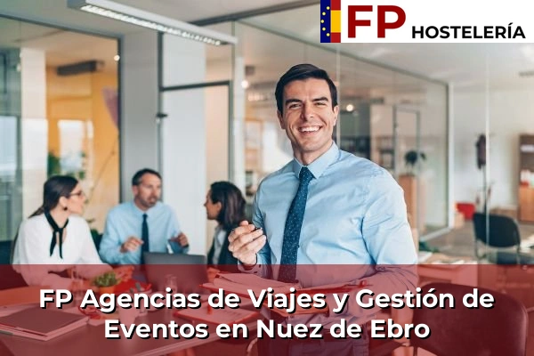 FP Agencias de Viajes y Gestión de Eventos en Aragón 31 FP Agencias de Viajes y Gestión de Eventos en Nuez de Ebro
