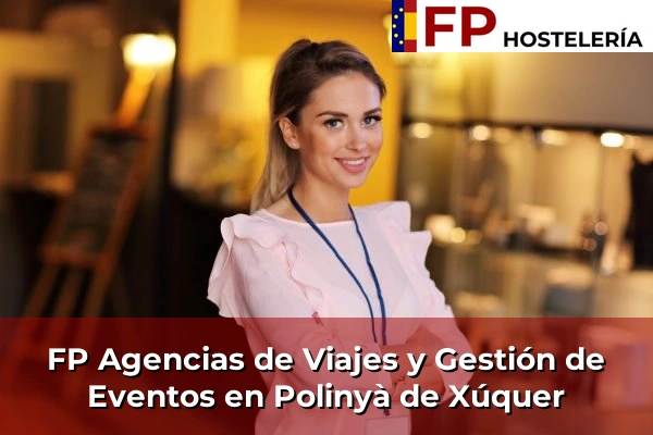 FP Agencias de Viajes y Gestión de Eventos en Comunidad Valenciana 238 FP Agencias de Viajes y Gestión de Eventos en Polinyà de Xúquer