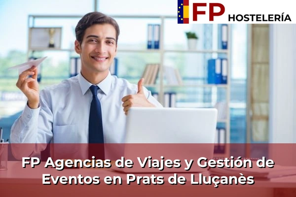 FP Agencias de Viajes y Gestión de Eventos en Palamós 177 FP Agencias de Viajes y Gestión de Eventos en Prats de Lluçanès