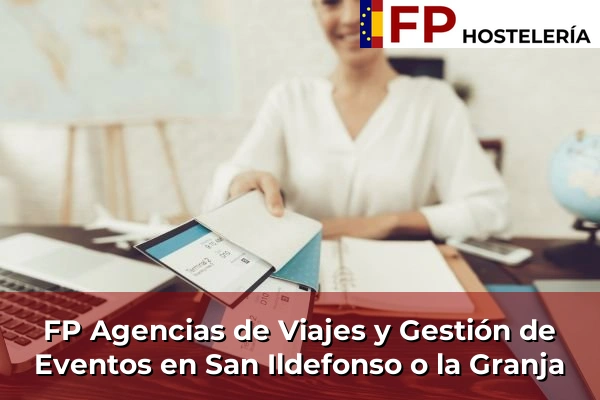 FP Agencias de Viajes y Gestión de Eventos en San Ildefonso o la Granja