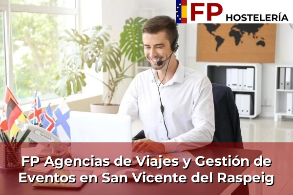 FP Agencias de Viajes y Gestión de Eventos en Comunidad Valenciana 267 FP Agencias de Viajes y Gestión de Eventos en San Vicente del Raspeig