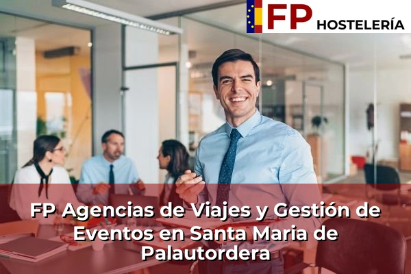 FP Agencias de Viajes y Gestión de Eventos en Palamós 226 FP Agencias de Viajes y Gestión de Eventos en Santa Maria de Palautordera