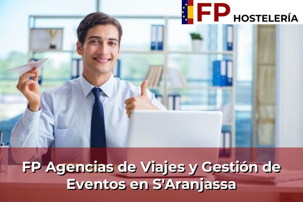 FP Agencias de Viajes y Gestión de Eventos en Sa Vileta 80 FP Agencias de Viajes y Gestión de Eventos en S'Aranjassa