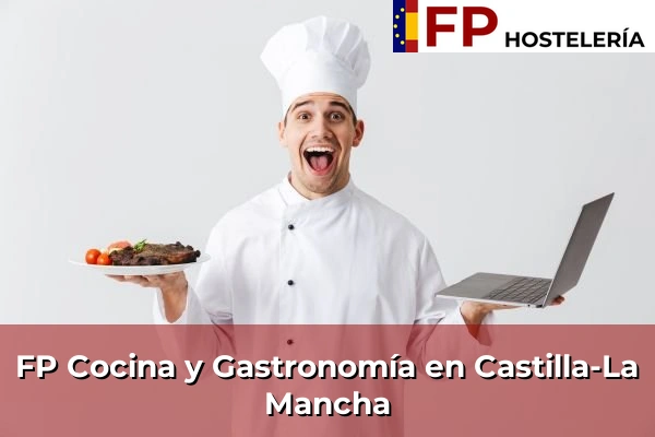 FP Cocina y Gastronomía en Canarias 142 FP Cocina y Gastronomía en Castilla-La Mancha