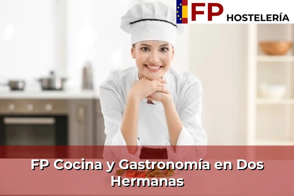 FP Cocina y Gastronomía en Dos Hermanas