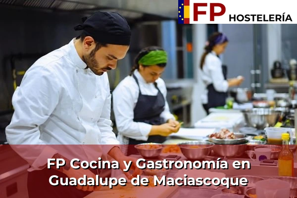 FP Cocina y Gastronomía en Guadalupe de Maciascoque