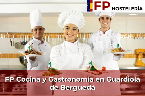 FP Cocina y Gastronomía en Sant Esteve Sesrovires 116 FP Cocina y Gastronomía en Guardiola de Berguedà