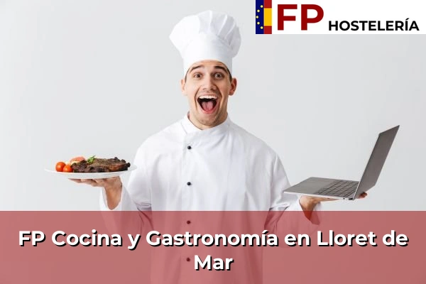 FP Cocina y Gastronomía en Sant Esteve Sesrovires 140 FP Cocina y Gastronomía en Lloret de Mar