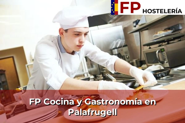 FP Cocina y Gastronomía en Sant Esteve Sesrovires 168 FP Cocina y Gastronomía en Palafrugell