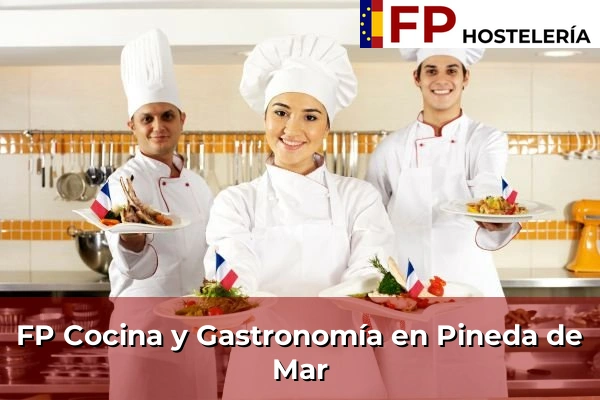 FP Cocina y Gastronomía en Sant Esteve Sesrovires 174 FP Cocina y Gastronomía en Pineda de Mar