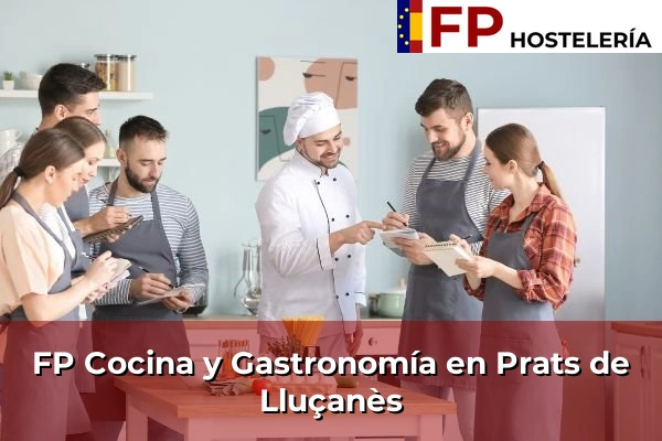 FP Cocina y Gastronomía en Sant Esteve Sesrovires 178 FP Cocina y Gastronomía en Prats de Lluçanès