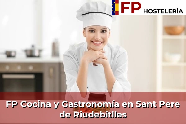 FP Cocina y Gastronomía en Sant Esteve Sesrovires 214 FP Cocina y Gastronomía en Sant Pere de Riudebitlles