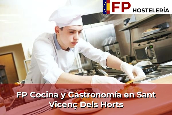 FP Cocina y Gastronomía en Sant Esteve Sesrovires 220 FP Cocina y Gastronomía en Sant Vicenç Dels Horts