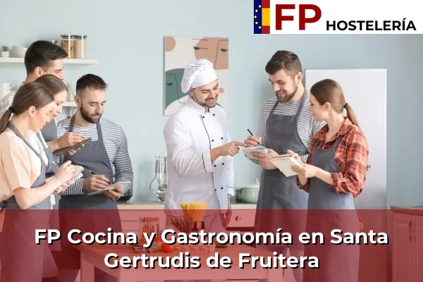FP Cocina y Gastronomía en Santa Gertrudis de Fruitera