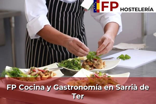 FP Cocina y Gastronomía en Sant Esteve Sesrovires 229 FP Cocina y Gastronomía en Sarrià de Ter