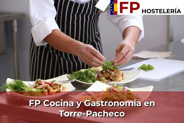 FP Cocina y Gastronomía en Torre-Pacheco