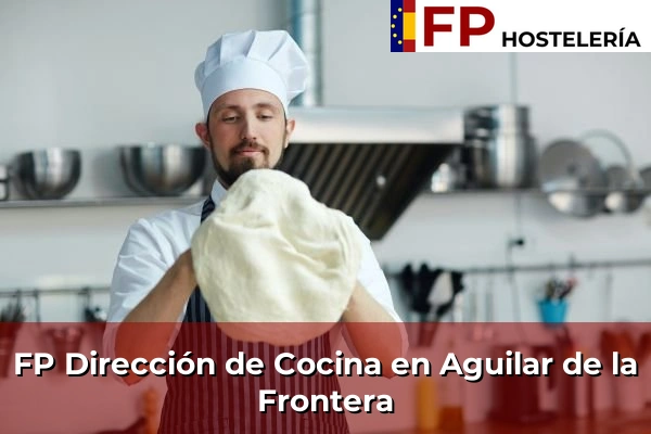 FP Dirección de Cocina en Andalucía 4 FP Dirección de Cocina en Aguilar de la Frontera