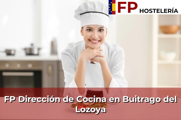 FP Dirección de Cocina en Comunidad de Madrid 15 FP Dirección de Cocina en Buitrago del Lozoya