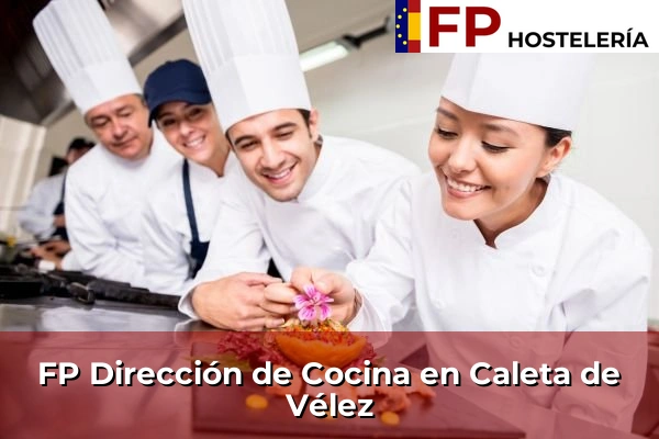 FP Dirección de Cocina en Andalucía 74 FP Dirección de Cocina en Caleta de Vélez