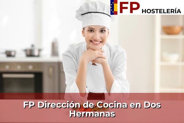 FP Dirección de Cocina en Andalucía 113 FP Dirección de Cocina en Dos Hermanas
