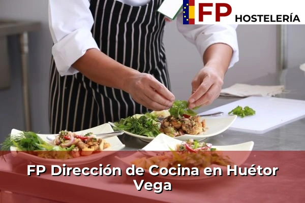 FP Dirección de Cocina en Andalucía 165 FP Dirección de Cocina en Huétor Vega