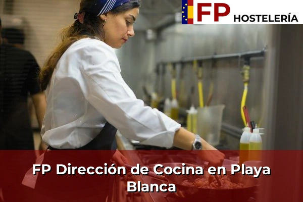 FP Dirección de Cocina en Playa Blanca