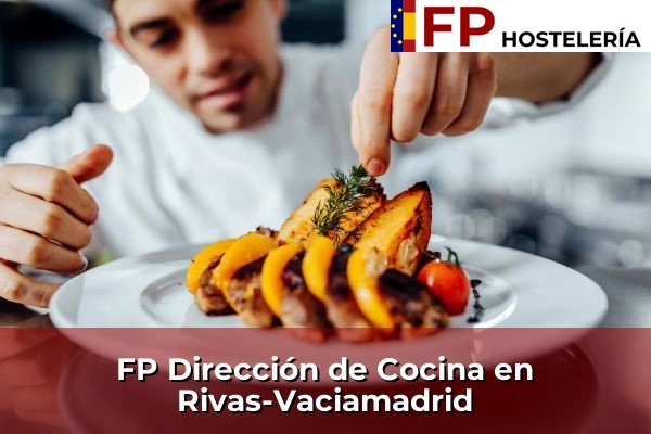 FP Dirección de Cocina en Comunidad de Madrid 71 FP Dirección de Cocina en Rivas-Vaciamadrid