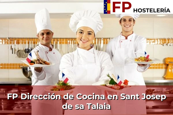 FP Dirección de Cocina en Islas Baleares 51 FP Dirección de Cocina en Sant Josep de sa Talaia
