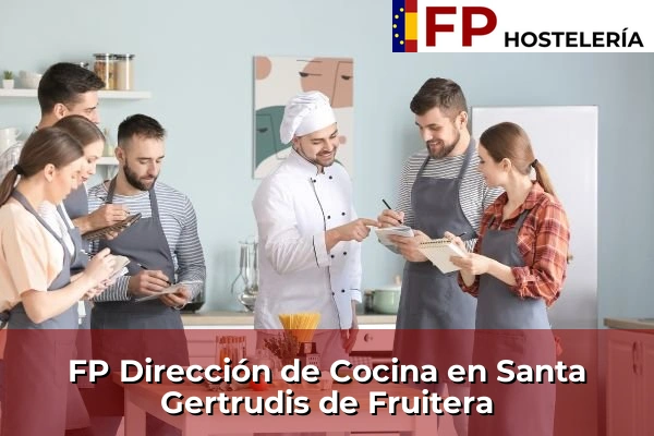 FP Dirección de Cocina en Islas Baleares 53 FP Dirección de Cocina en Santa Gertrudis de Fruitera