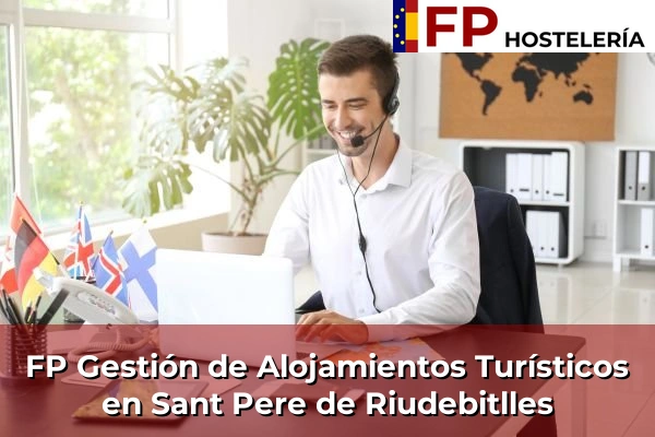 FP Gestión de Alojamientos Turísticos en Piera 214 FP Gestión de Alojamientos Turísticos en Sant Pere de Riudebitlles