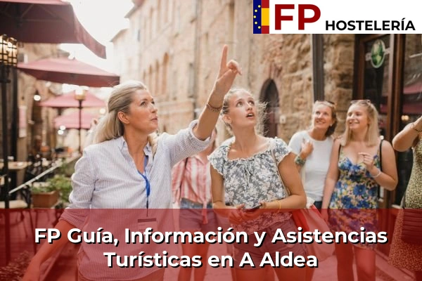 FP Guía, Información y Asistencias Turísticas en A Aldea